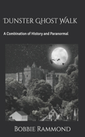 Dunster Ghost Walk: A Combination of History and Paranormal(Ghost Walks of Somerset)