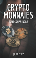 Cryptomonnaies, tout comprendre.: Le Monde de la Finance Numérique et des Cryptomonnaies