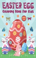 Easter Egg Coloring Book for Kids Ages 1-4: A Collection for Fun and Easy Happy Easter Coloring Book for Toddler Cute Easter Egg Coloring Book for Kids Funny Easter Books for Toddlers and Kids