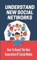 Understand New Social Networks