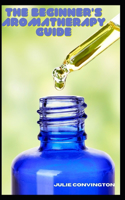 The Beginner's Aromatherapy Guide