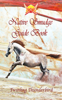 Native Smudge Guide Book: A Self Help Smudge Guide Book. How to Smudge your Home. Smudge Stick Bundle and Smudge Plants. Essential Smudging Oils. Sage and other Smudge Plants