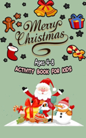 Merry christmas acitvity book for kids ages 4-8: 50 Activity and Coloring pages of Snowmen, Santa Claus, Brain games, Mazes and More !