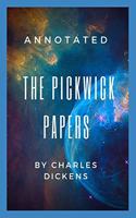 THE PICKWICK PAPERS Annotated