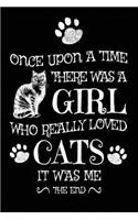 Once Upon A Time There Was A Girl Who Really Loved Cats