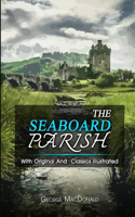 The Seaboard Parish: ( illustrated ) The Complete Original Classic Novel, Unabridged Classic Edition