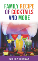 Family Recipe of Cocktails and More
