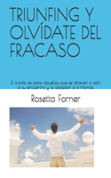 Triunfing Y Olvídate del Fracaso