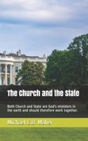 Church and the State: Both Church and State are God's ministers in the earth and should therefore work together.