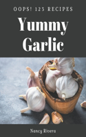 Oops! 123 Yummy Garlic Recipes: A Highly Recommended Yummy Garlic Cookbook
