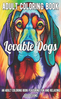 Lovable Dogs Coloring Book: An Adult Coloring Book Featuring Fun and Relaxing Dog Designs