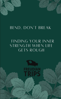 Bend, Don't Break