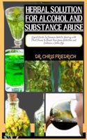 Herbal Solution for Alcohol and Substance Abuse