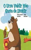 O Urso Valdir Não Gosta De Dividir