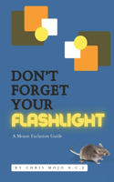 Don't Forget Your Flashlight