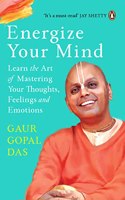 Energize Your Mind Learn The Art Of Mastering Your Thoughts, Feelings And Emotions