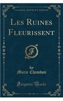 Les Ruines Fleurissent (Classic Reprint)