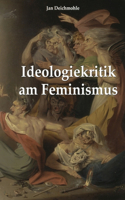 Ideologiekritik am Feminismus