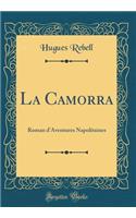 La Camorra: Roman d'Aventures Napolitaines (Classic Reprint)