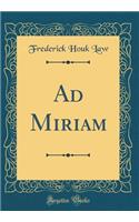 Ad Miriam (Classic Reprint)