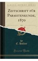 Zeitschrift Für Parasitenkunde, 1870, Vol. 2 (Classic Reprint)
