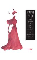 Waist Not