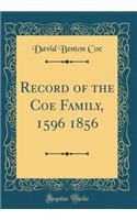 Record of the Coe Family, 1596-1856 (Classic Reprint)