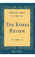 The Korea Review (Classic Reprint)