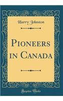 Pioneers in Canada (Classic Reprint)