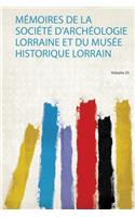 Memoires De La Societe D'archeologie Lorraine Et Du Musee Historique Lorrain