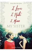 I Love I Hate I Miss My Sister