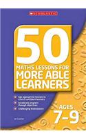 50 Maths Lessons for More Able Learners Ages 7-9