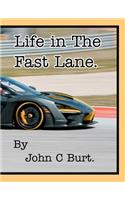 Life in The Fast Lane.