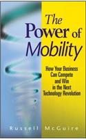 Power of Mobility: How Your Business Can Compete and Win in the Next Technology Revolution