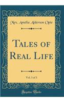 Tales of Real Life, Vol. 3 of 3 (Classic Reprint)