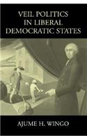 Veil Politics in Liberal Democratic States