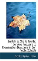 English as She Is Taught: Genuine Answers to Examination Questions in Our Public Schools