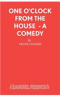 One O'Clock from the House - A Comedy