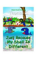 Just because my shell is different