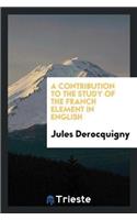 A Contribution to the Study of the Franch Element in English