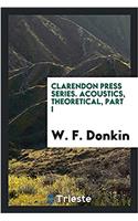 Clarendon Press Series. Acoustics, Theoretical, Part I