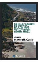 THE HILL OF GOODBYE; THE STORY OF A SOLI