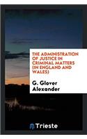 The Administration of Justice in Criminal Matters (in England and Wales)