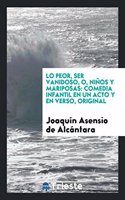 Lo Peor, Ser Vanidoso, O, Ninos y Mariposas