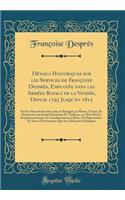 DÃ©tails Historiques Sur Les Services de FranÃ§oise DesprÃ©s, EmployÃ©e Dans Les ArmÃ©es Royals de la VendÃ©e, Depuis 1793 Jusqu'en 1815: Sur Les Missions SecrÃ¨tes Dans La Bretagne, Le Maine, l'Anjou, Et Depuis La Loire Jusqu'Ã  Bordeaux Et Toulou