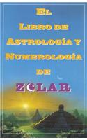 El Libro De Astrologoa Y Numerologoa De Zolar (Zolar's Book of Dreams, Numbers,