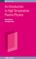 Introduction to High Temperature Plasma Physics
