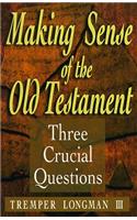 Making Sense of the Old Testament – Three Crucial Questions