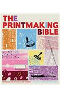 The Printmaking Bible: The Complete Guide to Materials and Techniques