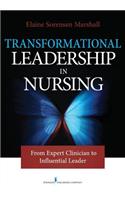 Transformational Leadership in Nursing: From Expert Clinician to Influential Leader